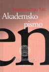 Akademsko pismo: strategije i tehnike klasične retorike za suvremene studentice i studente - Dubravka Oraić Tolić