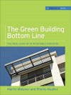 The Green Building Bottom Line (GreenSource Books; Green Source): The Real Cost of Sustainable Building - Martin Melaver, Phyllis Mueller