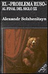 El Problema Ruso Al Final Del Siglo Xx - Aleksandr Solzhenitsyn