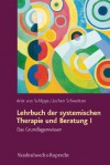 Lehrbuch der systemischen Therapie und Beratung I: Das Grundlagenwissen (German Edition) - Jochen Schweitzer, Arist von Schlippe