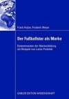 Der FuÃ?Ballstar Als Marke: Determinanten Der Markenbildung Am Beispiel Von Lukas Podolski - Frank Huber, Frederik Meyer