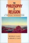 The Philosophy of Religion - Beverley Clack, Brian R. Clack