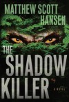 The Shadowkiller: A Novel - Matthew Scott Hansen