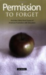 Permission to Forget: And Nine Other Root Causes of America&#x2019;s Frustration with Education - Lee Jenkins