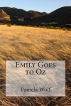 Emily Goes to Oz - Pamela Wolf