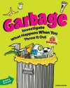 Garbage: Investigate What Happens When You Throw It Out With 25 Projects - Donna Latham