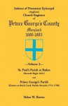 Indexes of Protestant Episcopal Anglican Church Registers of Prince George’s County, 1686-1885: St. Paul's Parish at Baden Records Begin 1831 & Prince ... As Rock Creek Parish, Records 1711-1798 - Helen W. Brown