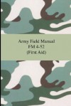 Army Field Manual FM 4-52 (First Aid) - U.S. Department of the Army