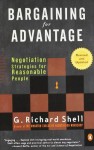 Bargaining for Advantage: Negotiation Strategies for Reasonable People 2nd Edition by Shell, G. Richard (2006) Paperback - G. Richard Shell