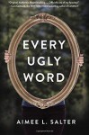 Every Ugly Word - Aimee L. Salter