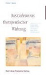 Das Geheimnis therapeutischer Wirkung: Gespräche mit Frank Farelly, Erika Fromm, Eugen Gendlin, Moris Kleinhauz, Reinhart Lempp, Cloé Madanes, ... Hans Hermann Strupp und Paul Watzlawick - Peter Hain