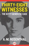 Thirty-Eight Witnesses: The Kitty Genovese Case (Melville House Classic Journalism) - A. M. Rosenthal, Arthur Ochs Sulzberger, Samuel Freedman