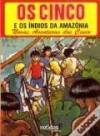 Os Cinco e os Índios da Amazónia - Enid Blyton