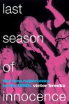 Last Season of Innocence: The Teen Experience in the 1960s - Victor Brooks