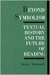 Beyond Symbolism: Textual History And The Future Of Reading - Kevin Newmark