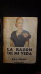 La Razon De Mi Vida ( The Reason of My Life ) Evita Pictured on Cover in Color, in Spanish - prior owner stamps ( She was wife Juan Peron ) color frontispiece Ava Peron, illustrated numerous photos Eva Peron 