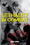 Lethality in Combat, A Study of the True Nature of Battle - Tom Lewis