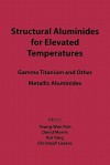 Structural Aluminides for Elevated Temperatures: Gamma Titanium and Other Metallic Aluminides - Chong Ed. Kim, Rui Yang