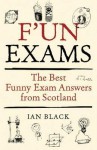 Funny Scottish Exams. Ian Black - Ian Black