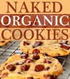 Healthy Baking: Healthy, Made From Scratch Cookies - Arlene Rice