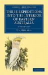 Three Expeditions Into the Interior of Eastern Australia - 2 Volume Set - T.L. Mitchell