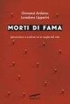 Morti di fama - Giovanni F. Arduino, Loredana Lipperini