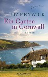 Ein Garten in Cornwall: Roman - Liz Fenwick, Kristina Lake-Zapp