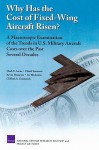 Why Has the Cost of Fixed-Wing Aircraft Risen?: A Macroscopic Examination of the Trends in U.S. Military Aircraft Costs Over the Past Several Decades - Mark V. Arena