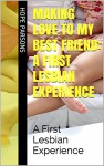 Making Love to My Best Friend: A First Lesbian Experience: A First Lesbian Experience - Hope Parsons