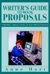 Writer's Guide to Book Proposals: Templates, Query Letters, and Free Media Publicity - Anne Hart