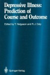 Depressive Illness: Prediction of Course and Outcome - Tomas Helgason, Robert J. Daly, H. Danielsson