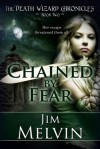 Chained By Fear - Jim Melvin