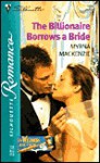 The Billionaire Borrows a Bride (The Wedding Auction, #5) - Myrna Mackenzie