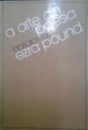 A arte de poesia: ensaios escolhidos - Ezra Pound