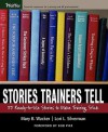 Stories Trainers Tell: 55 Ready-to-Use Stories to Make Training Stick (Book only) - Mary B. Wacker, Lori L. Silverman