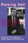 Raising Hell: Straight Talk from Investigative Journalists - Ron Chepesiuk