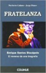 Fratelanza : Enrique Santos Discépolo : El Reverso De Una Biografía (Serie Protagonistas) - Jorge Dimov, Norberto Galasso