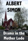 Drama in the Mother Lode (Henry Wright Mystery #4) - Albert Simon