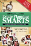 Estate Planning Smarts: A Practical, User-Friendly, Action-Oriented Guide, 2nd Edition - Deborah L. Jacobs