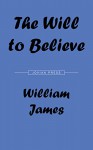 The Will to Believe - William James