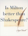 Is Milton Better Than Shakespeare? - Nigel Smith