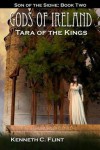 Gods of Ireland: Tara of the Kings (Son of the Sidhe, #2) - Kenneth C. Flint