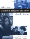 What Every Middle School Teacher Should Know: - Trudy Knowles, Dave F. Brown