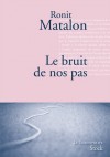 Le bruit de nos pas (La cosmopolite) (French Edition) - Ronit Matalon