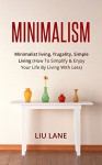 MINIMALISM: minimalism, minimalist living, frugality, Simple Living (How To Simplify & Enjoy Your Life By Living With Less) (PREPPER Book 2) - Lui Lane, Dr Sam Remy