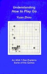 Understanding How To Play Go - Yuan Zhou