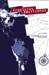 Fronteras Americanas: American Borders - Guillermo Verdecchia