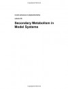 Secondary Metabolism in Model Systems, Volume 38: Recent Advances in Phytochemistry - John Romeo