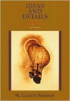 Ideas and Details: A Guide to College Writing - M. Garrett Bauman, Garrett M. Garrett Bauman, Bauman