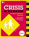 The Crisis Manual for Early Childhood Teachers: How to Handle the Really Difficult Problems - Karen Miller, Nancy P. Alexander, Rebecca Jones